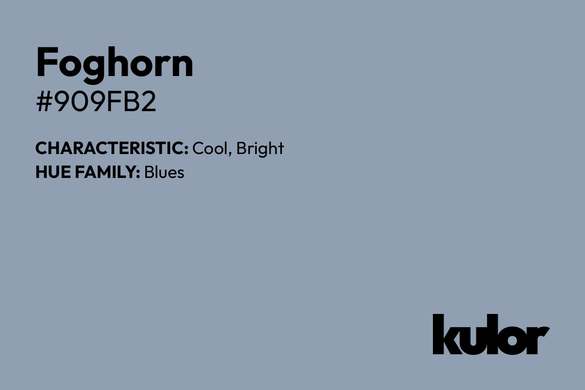 Foghorn is a color with a HTML hex code of #909fb2.