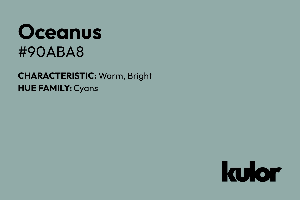 Oceanus is a color with a HTML hex code of #90aba8.