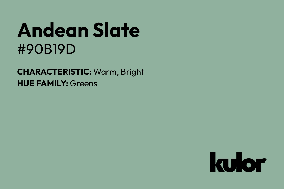 Andean Slate is a color with a HTML hex code of #90b19d.