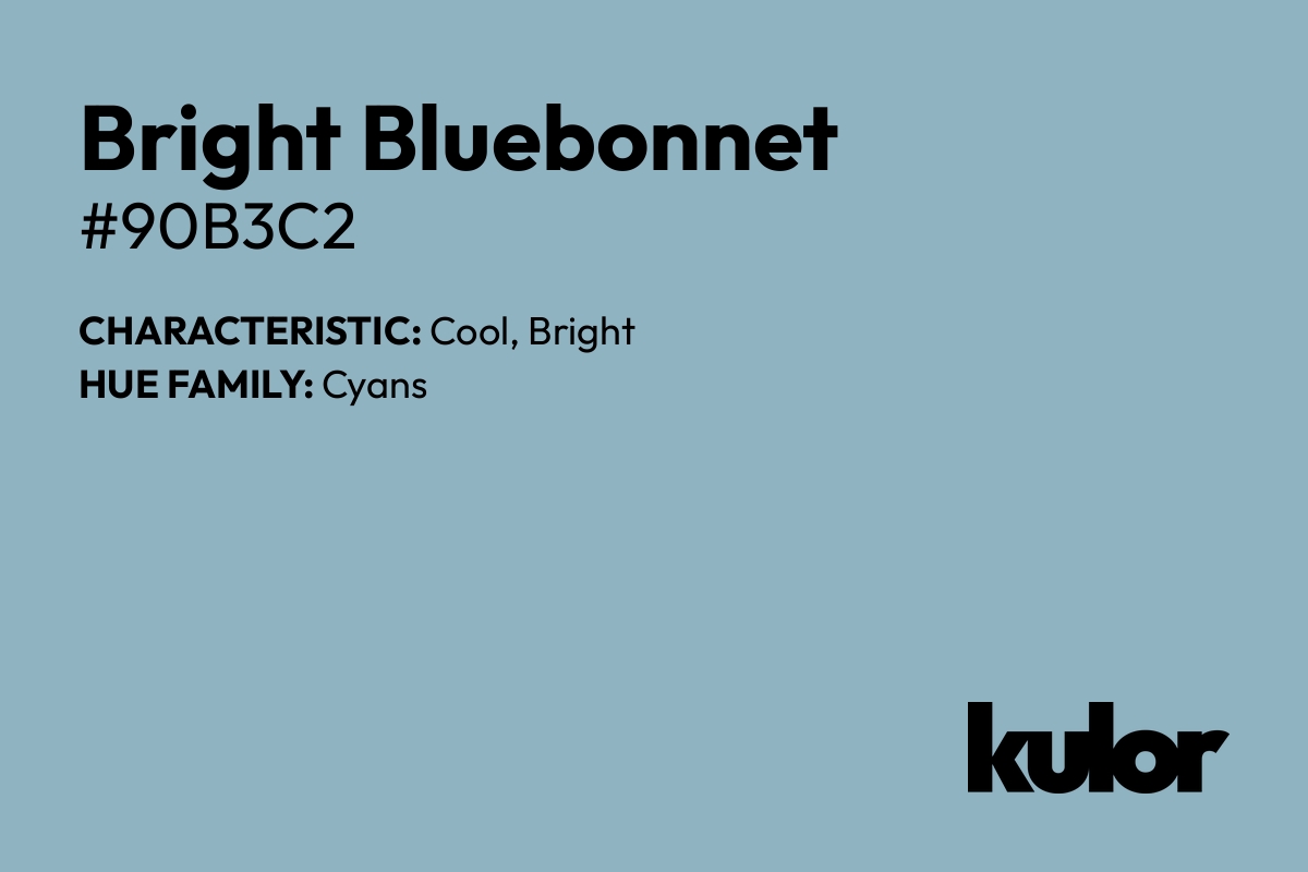 Bright Bluebonnet is a color with a HTML hex code of #90b3c2.