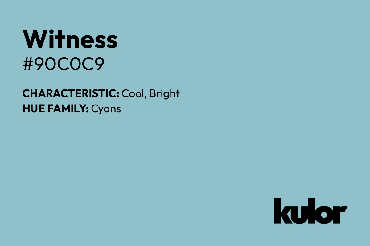 Witness is a color with a HTML hex code of #90c0c9.