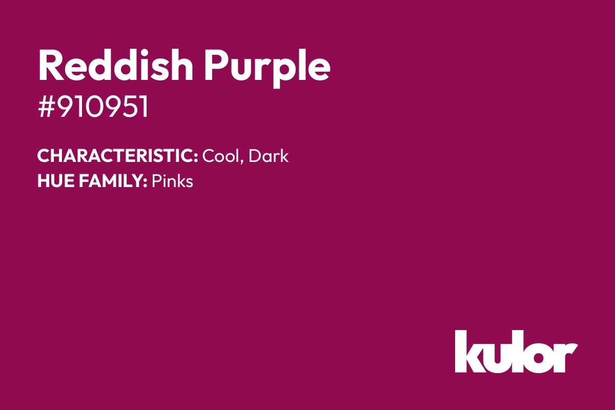 Reddish Purple is a color with a HTML hex code of #910951.