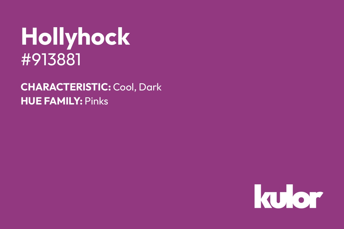 Hollyhock is a color with a HTML hex code of #913881.