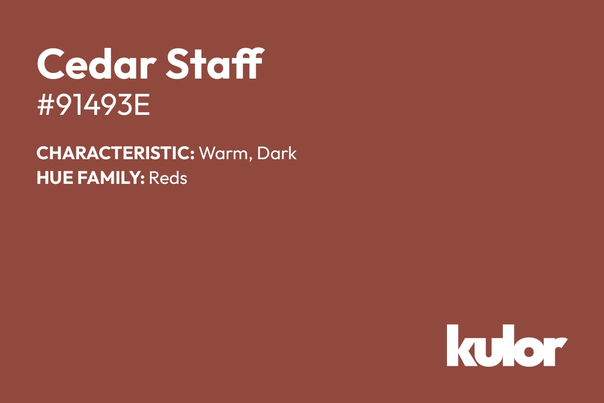 Cedar Staff is a color with a HTML hex code of #91493e.