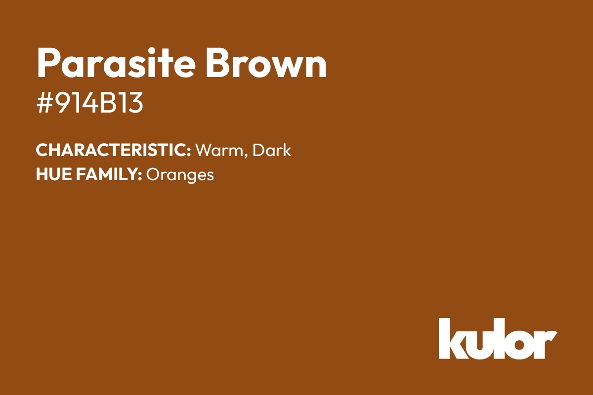 Parasite Brown is a color with a HTML hex code of #914b13.