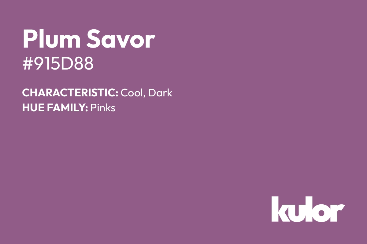 Plum Savor is a color with a HTML hex code of #915d88.