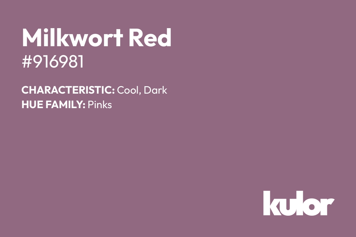 Milkwort Red is a color with a HTML hex code of #916981.