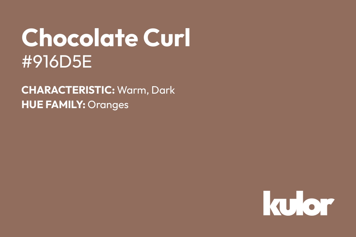 Chocolate Curl is a color with a HTML hex code of #916d5e.