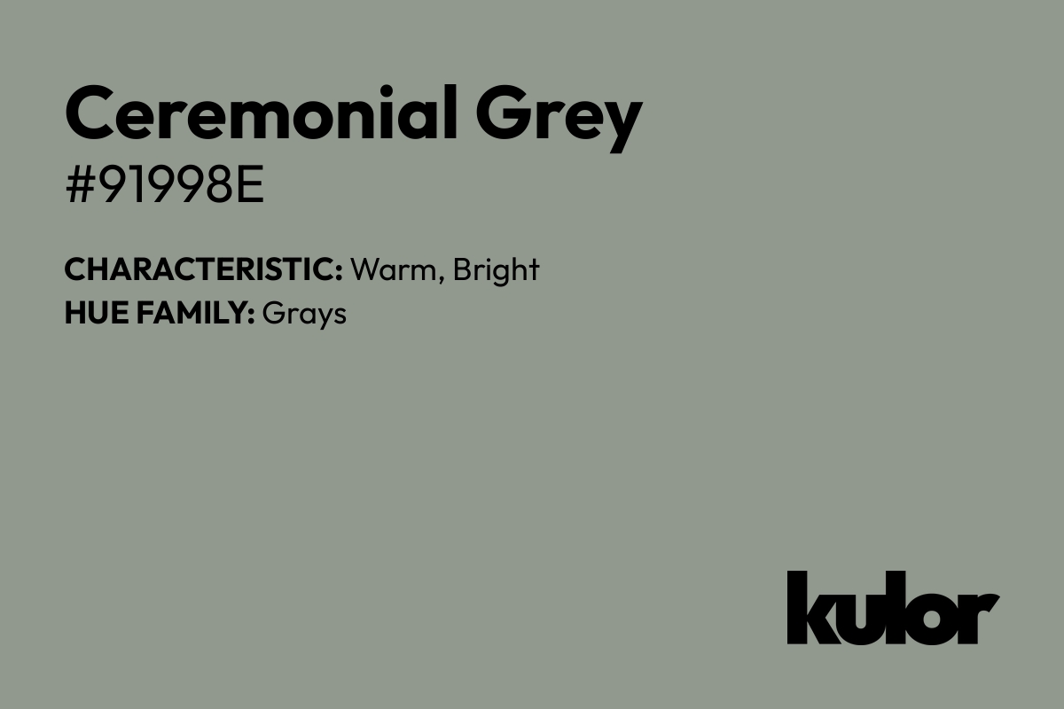 Ceremonial Grey is a color with a HTML hex code of #91998e.