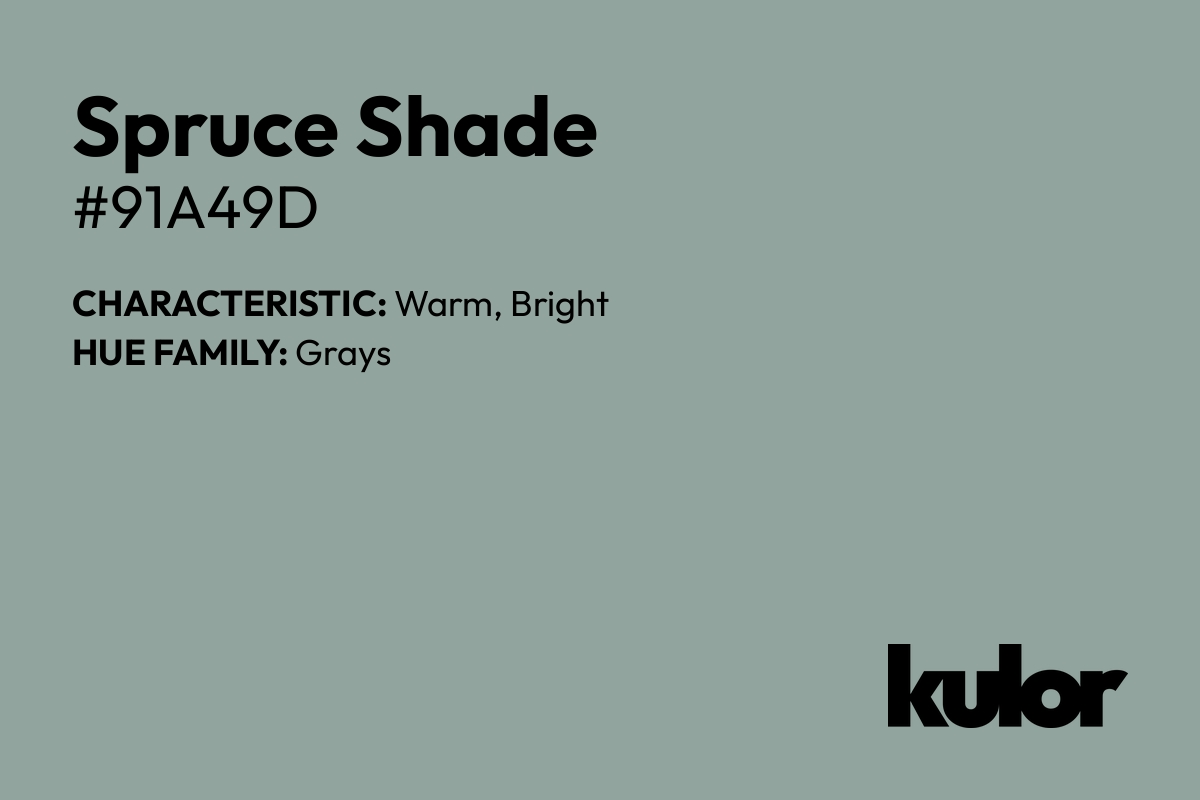 Spruce Shade is a color with a HTML hex code of #91a49d.