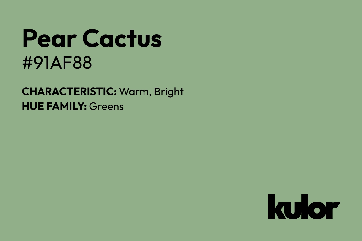 Pear Cactus is a color with a HTML hex code of #91af88.