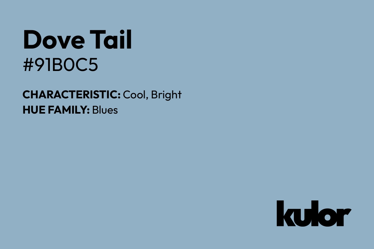 Dove Tail is a color with a HTML hex code of #91b0c5.