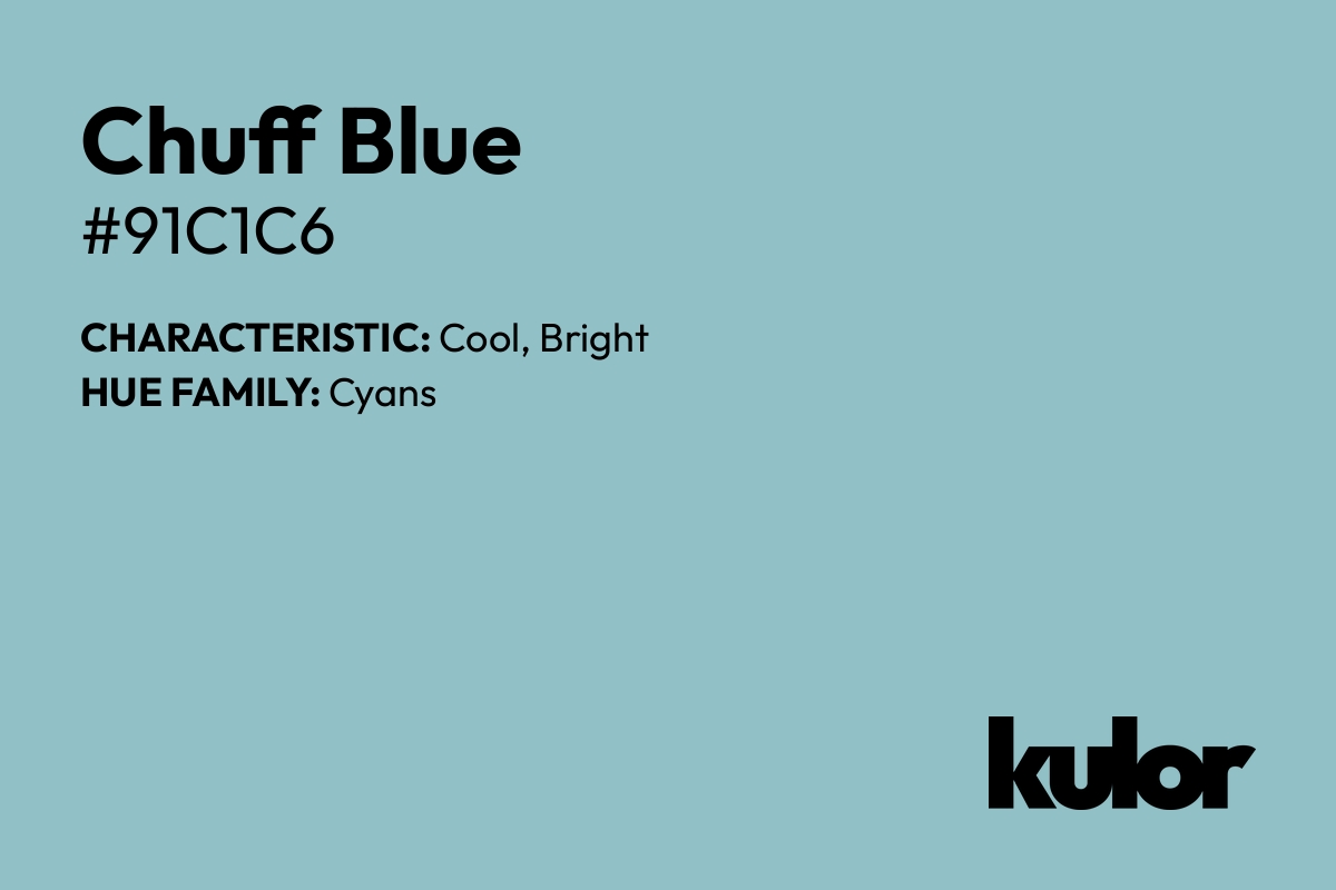 Chuff Blue is a color with a HTML hex code of #91c1c6.