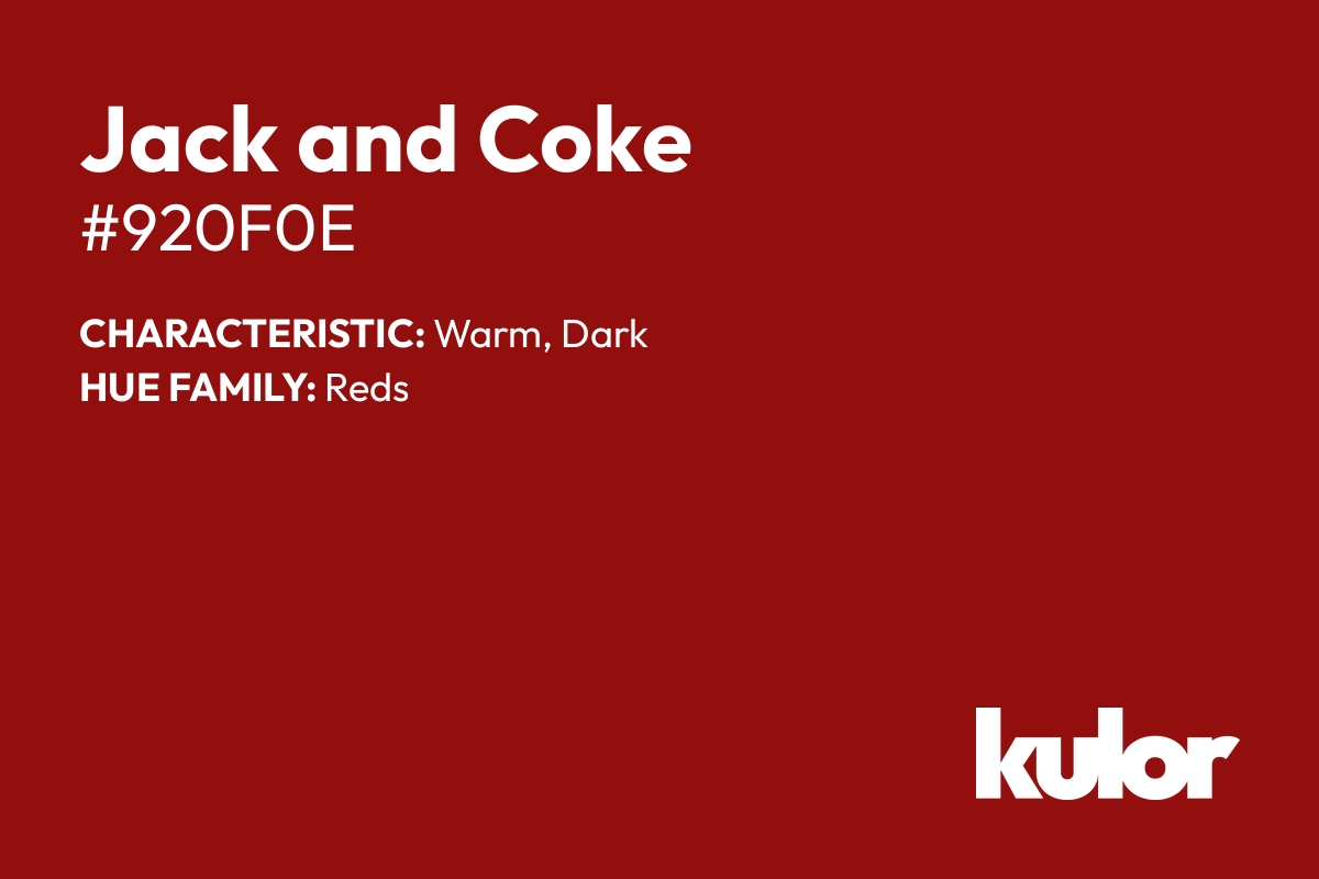 Jack and Coke is a color with a HTML hex code of #920f0e.