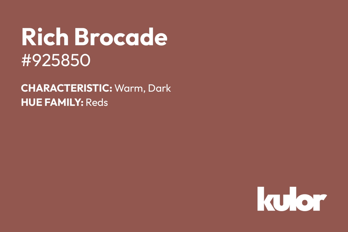 Rich Brocade is a color with a HTML hex code of #925850.