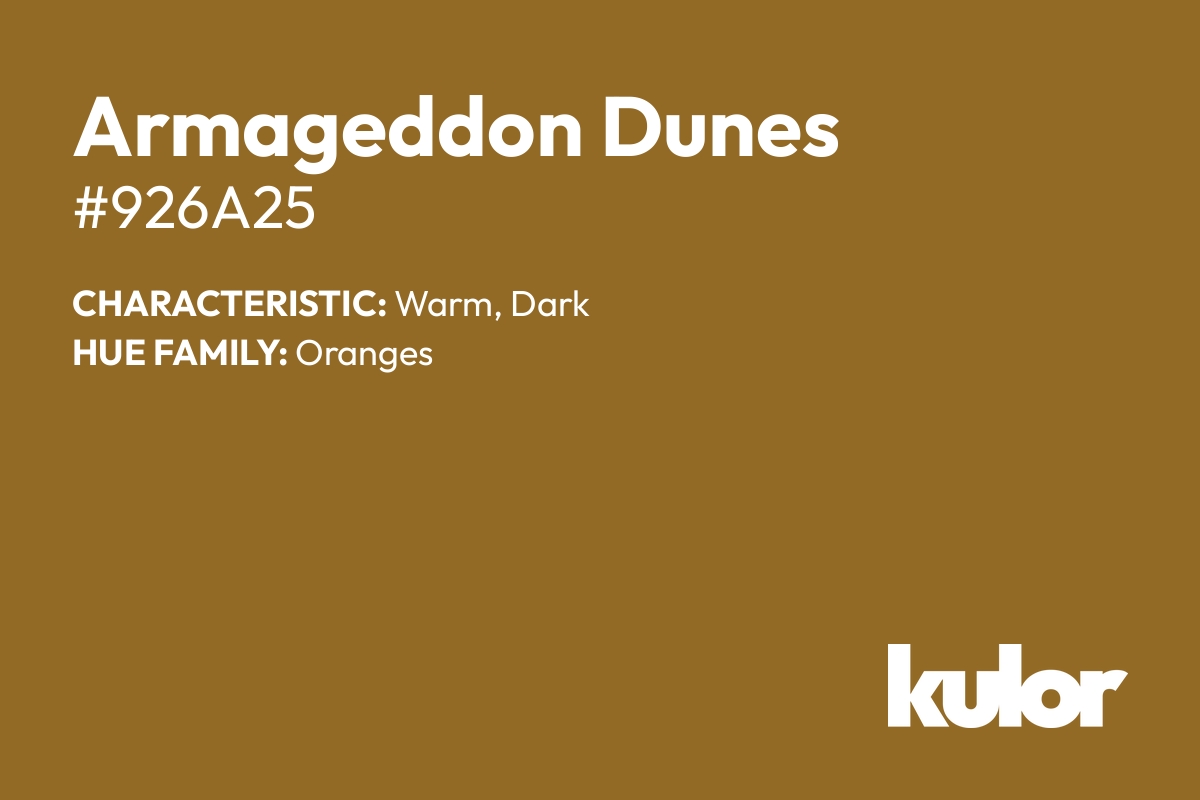 Armageddon Dunes is a color with a HTML hex code of #926a25.