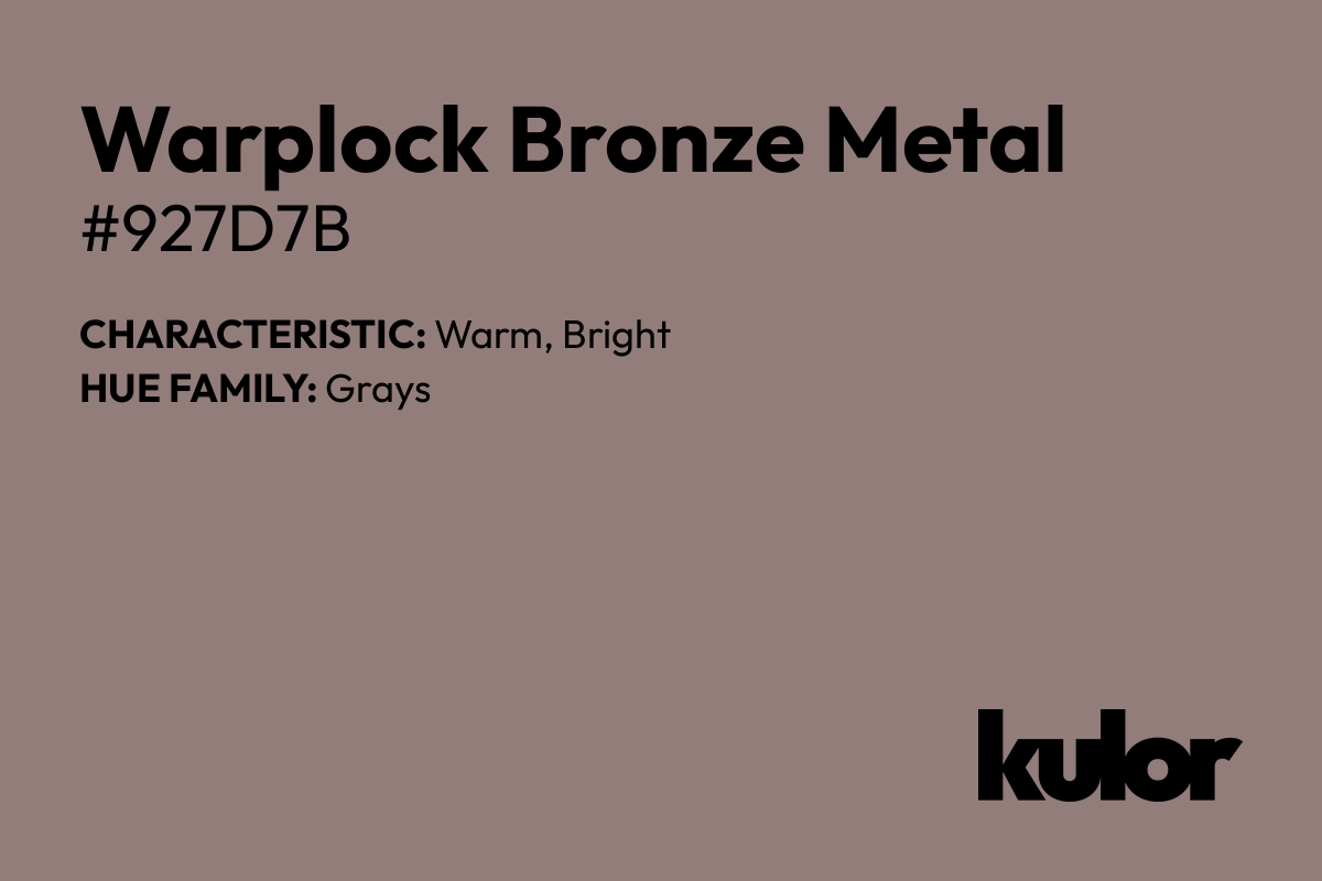 Warplock Bronze Metal is a color with a HTML hex code of #927d7b.