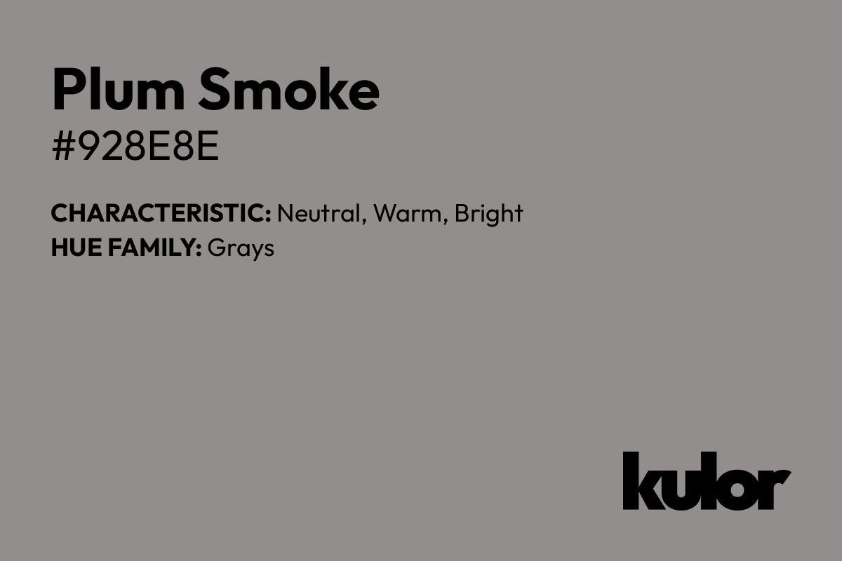 Plum Smoke is a color with a HTML hex code of #928e8e.