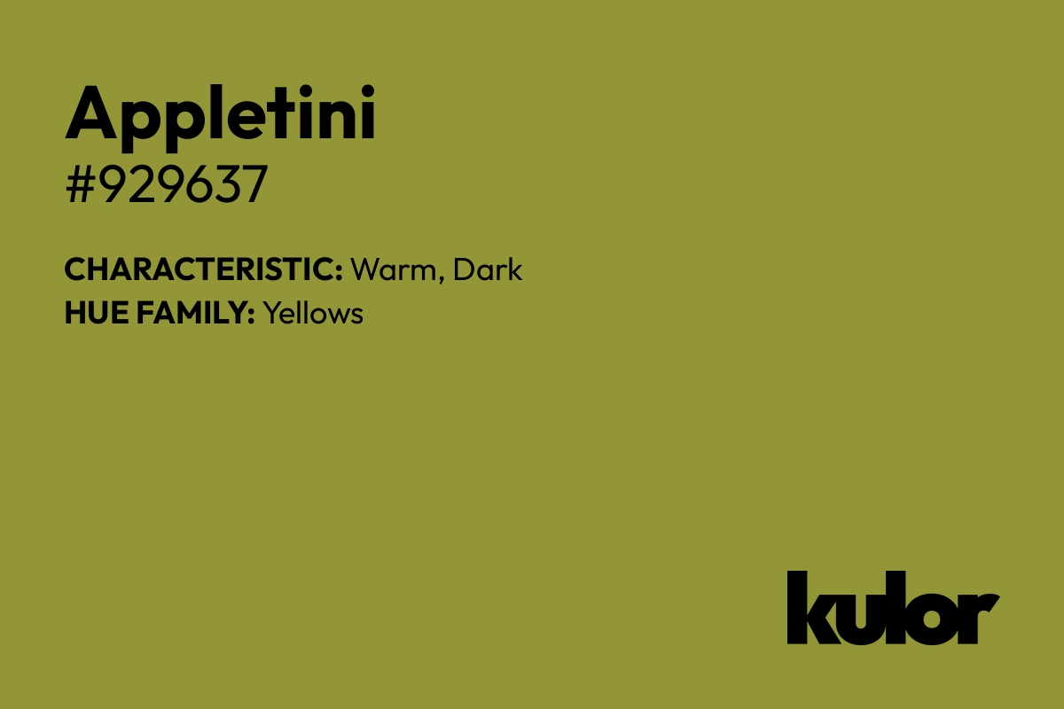 Appletini is a color with a HTML hex code of #929637.