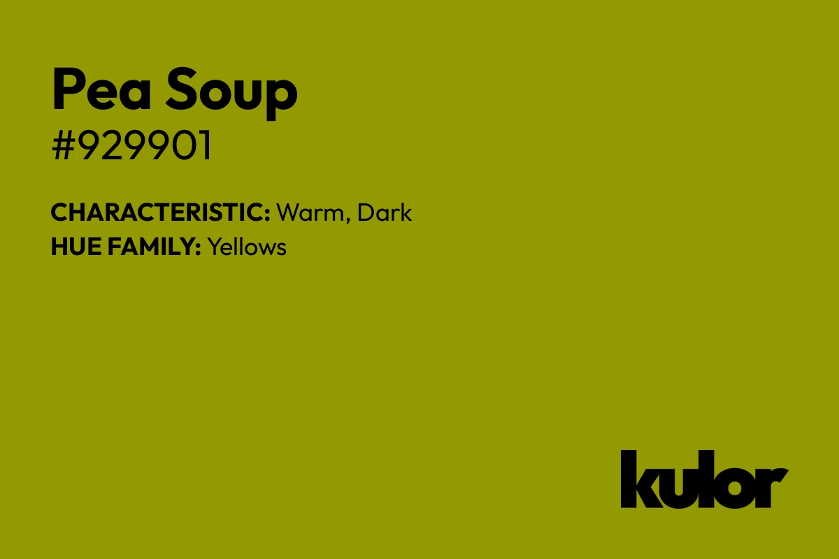 Pea Soup is a color with a HTML hex code of #929901.