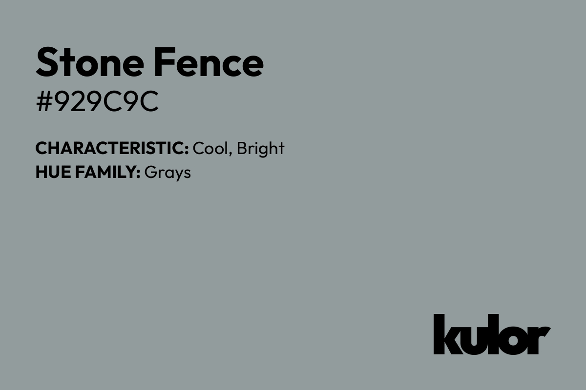 Stone Fence is a color with a HTML hex code of #929c9c.