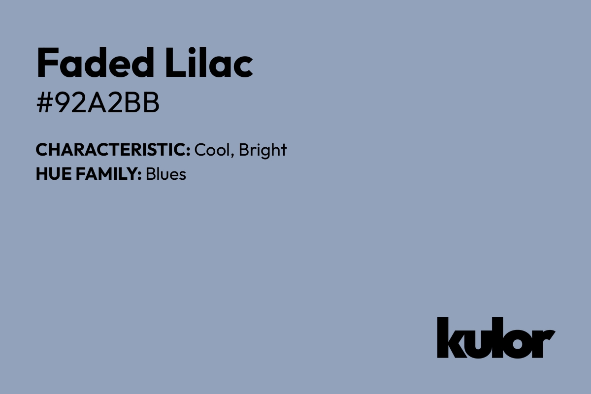 Faded Lilac is a color with a HTML hex code of #92a2bb.