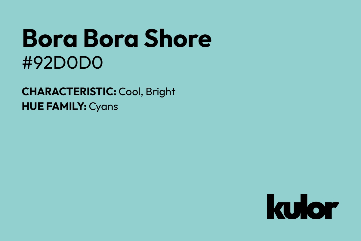 Bora Bora Shore is a color with a HTML hex code of #92d0d0.