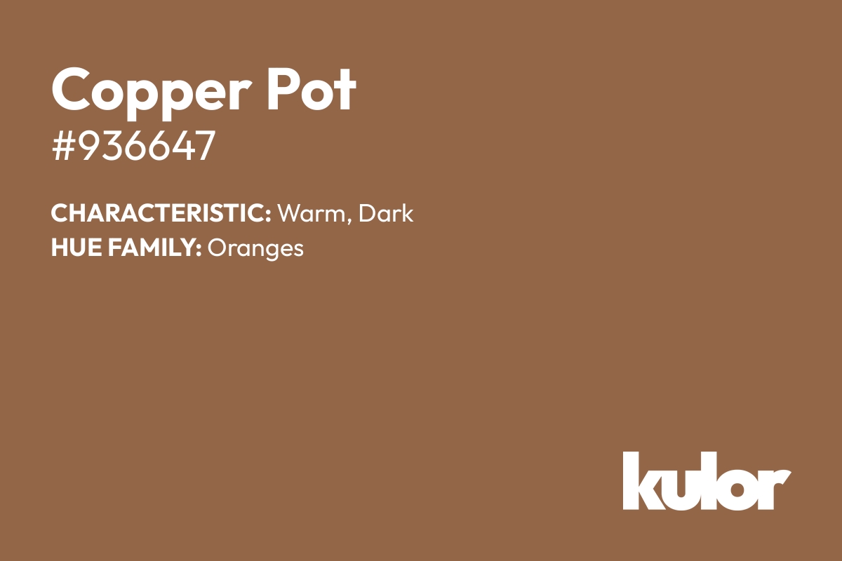 Copper Pot is a color with a HTML hex code of #936647.