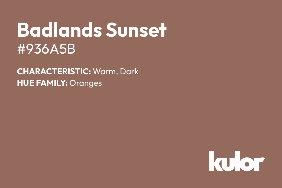 Badlands Sunset is a color with a HTML hex code of #936a5b.