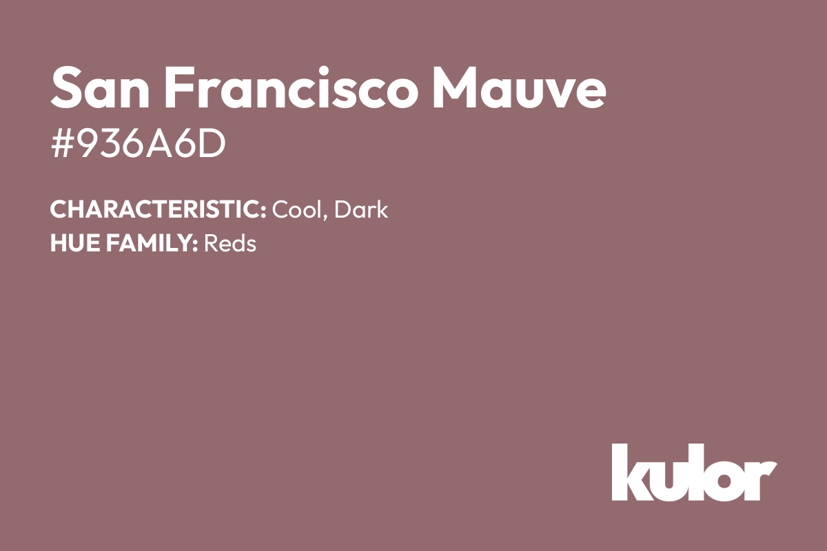 San Francisco Mauve is a color with a HTML hex code of #936a6d.