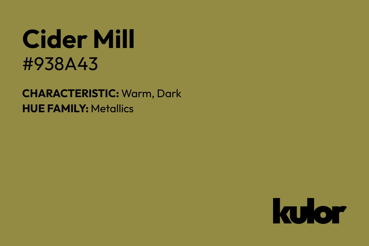 Cider Mill is a color with a HTML hex code of #938a43.