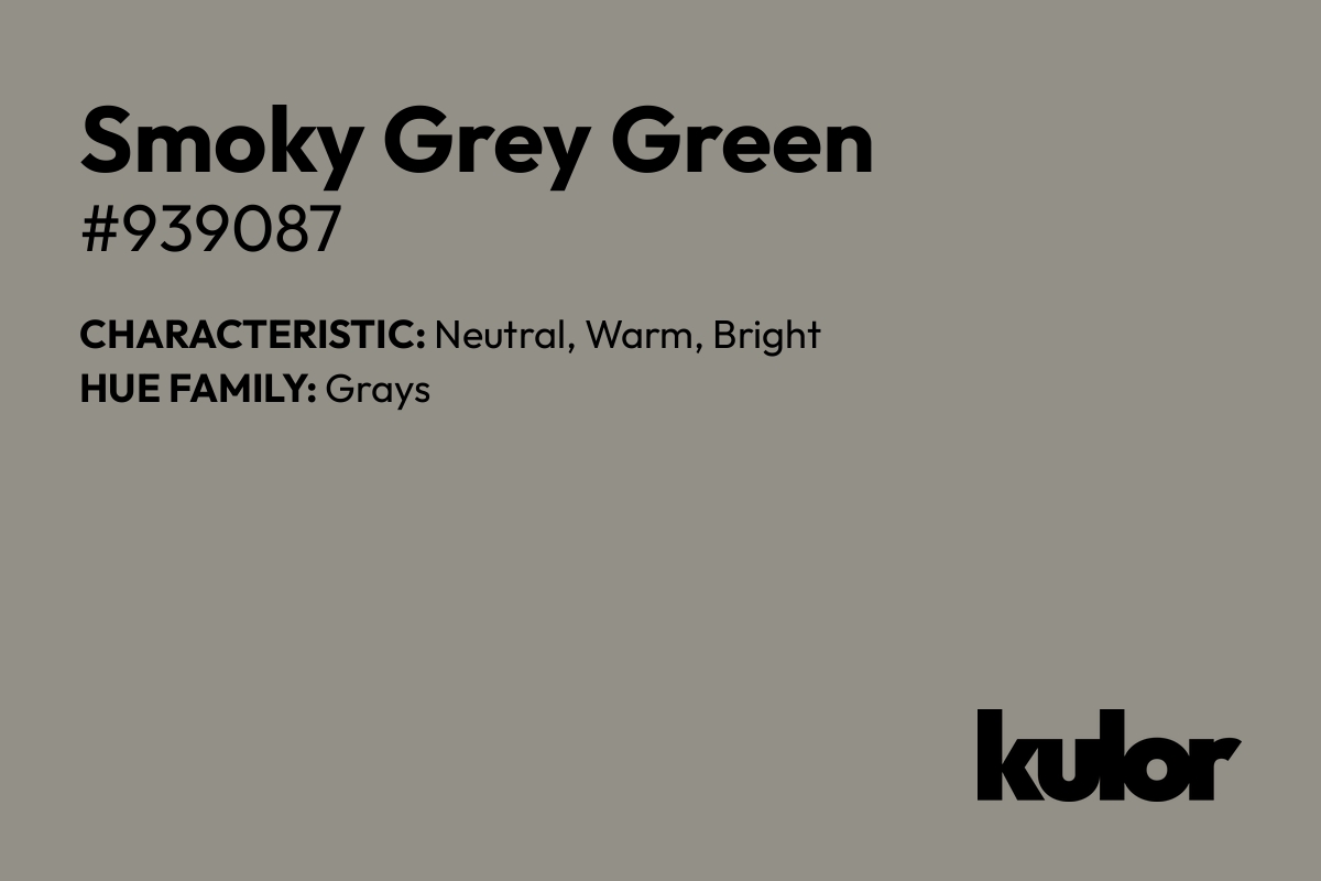 Smoky Grey Green is a color with a HTML hex code of #939087.