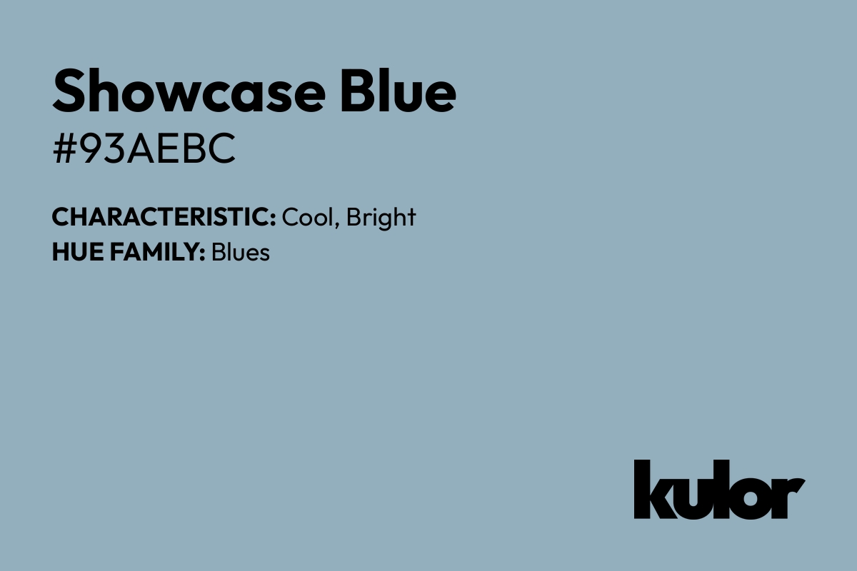 Showcase Blue is a color with a HTML hex code of #93aebc.