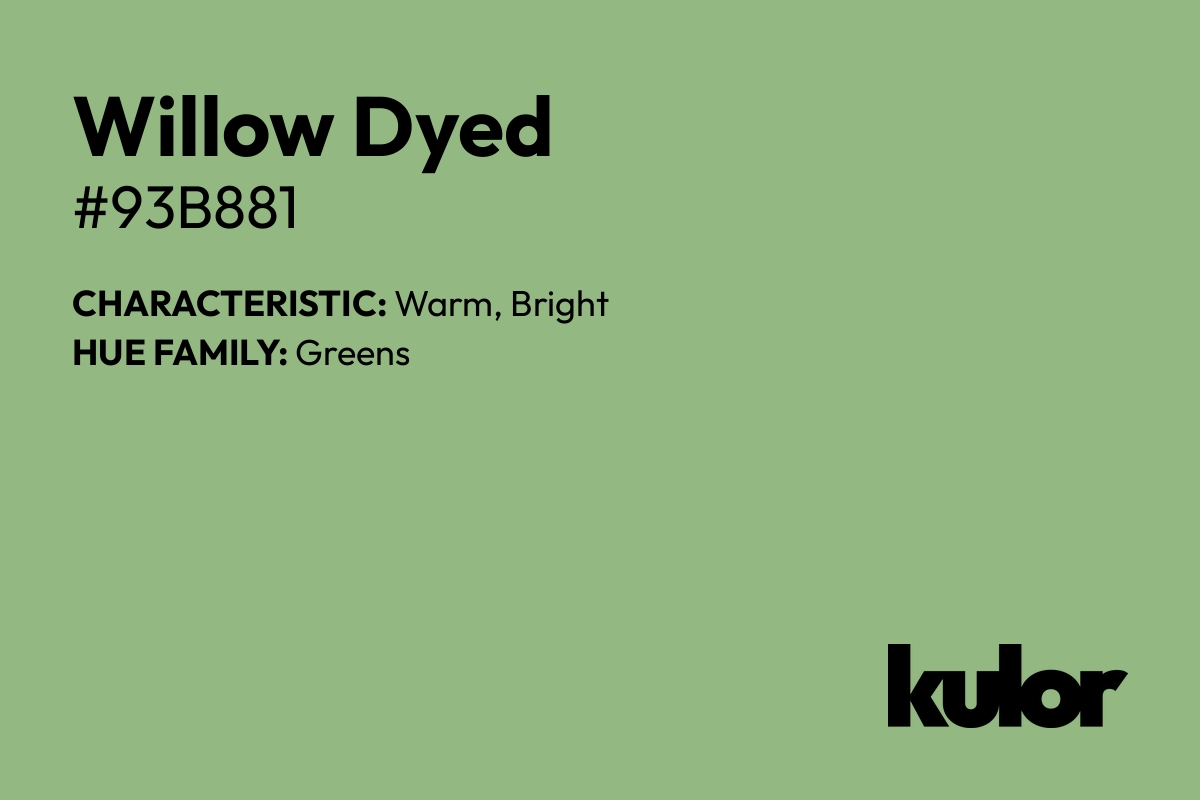 Willow Dyed is a color with a HTML hex code of #93b881.