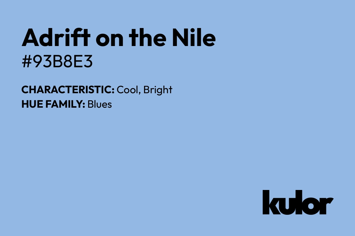 Adrift on the Nile is a color with a HTML hex code of #93b8e3.