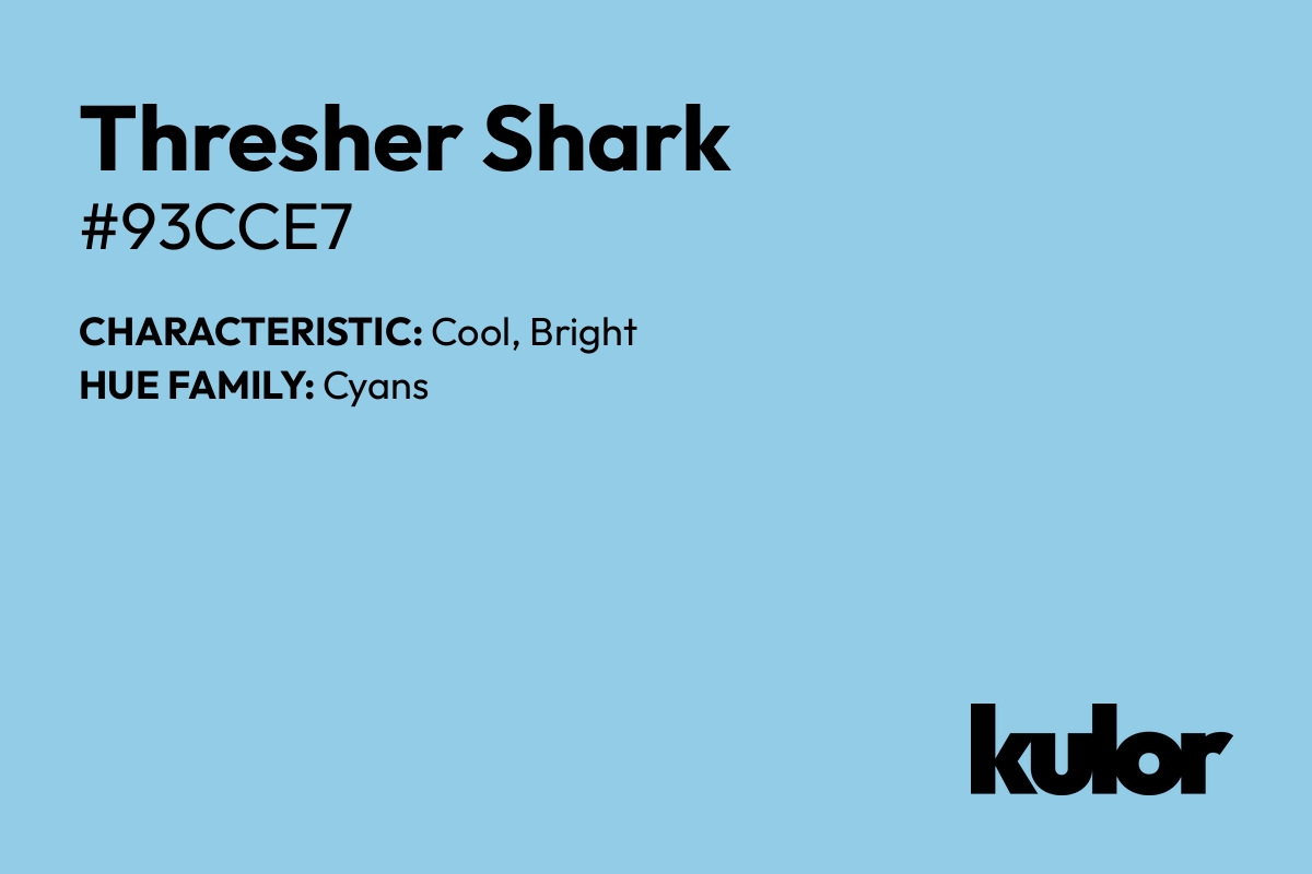 Thresher Shark is a color with a HTML hex code of #93cce7.