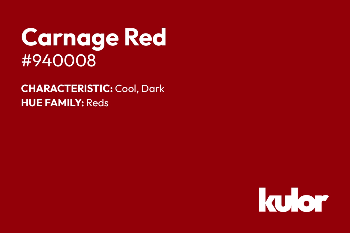 Carnage Red is a color with a HTML hex code of #940008.