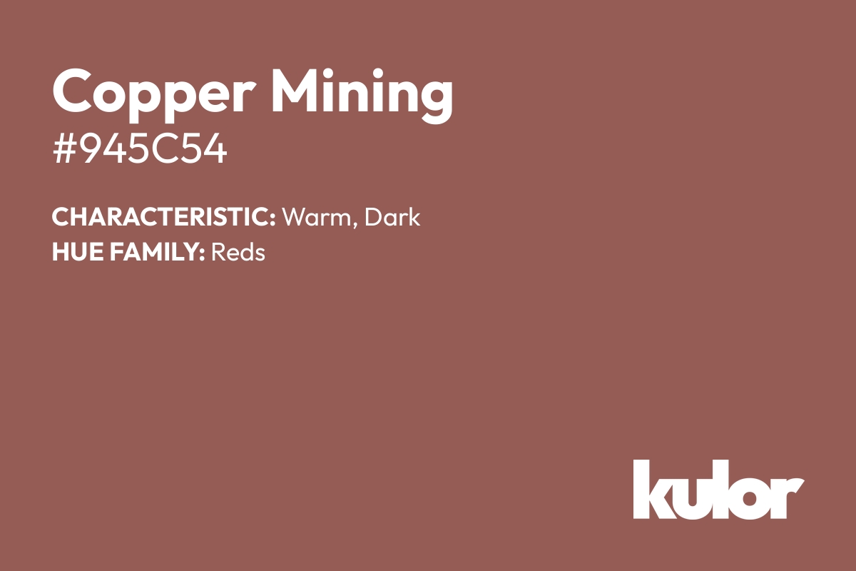 Copper Mining is a color with a HTML hex code of #945c54.