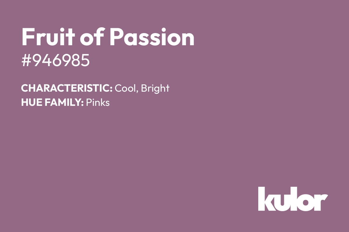 Fruit of Passion is a color with a HTML hex code of #946985.