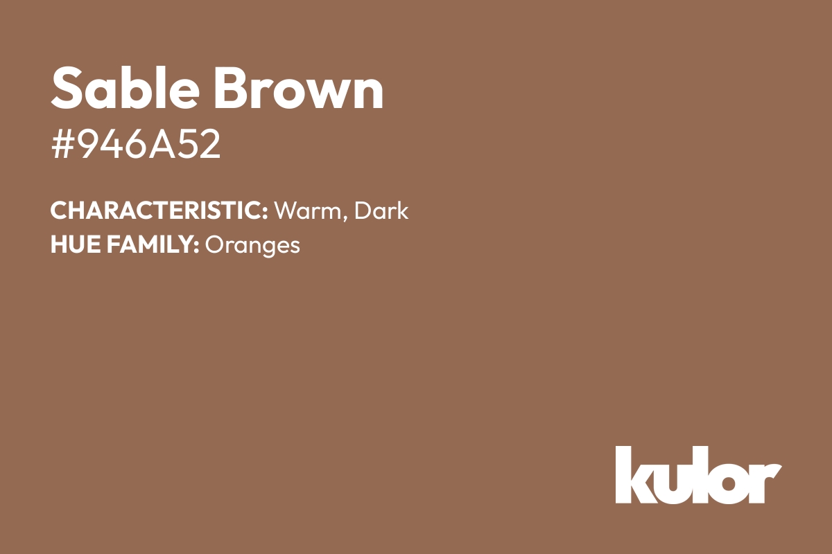 Sable Brown is a color with a HTML hex code of #946a52.