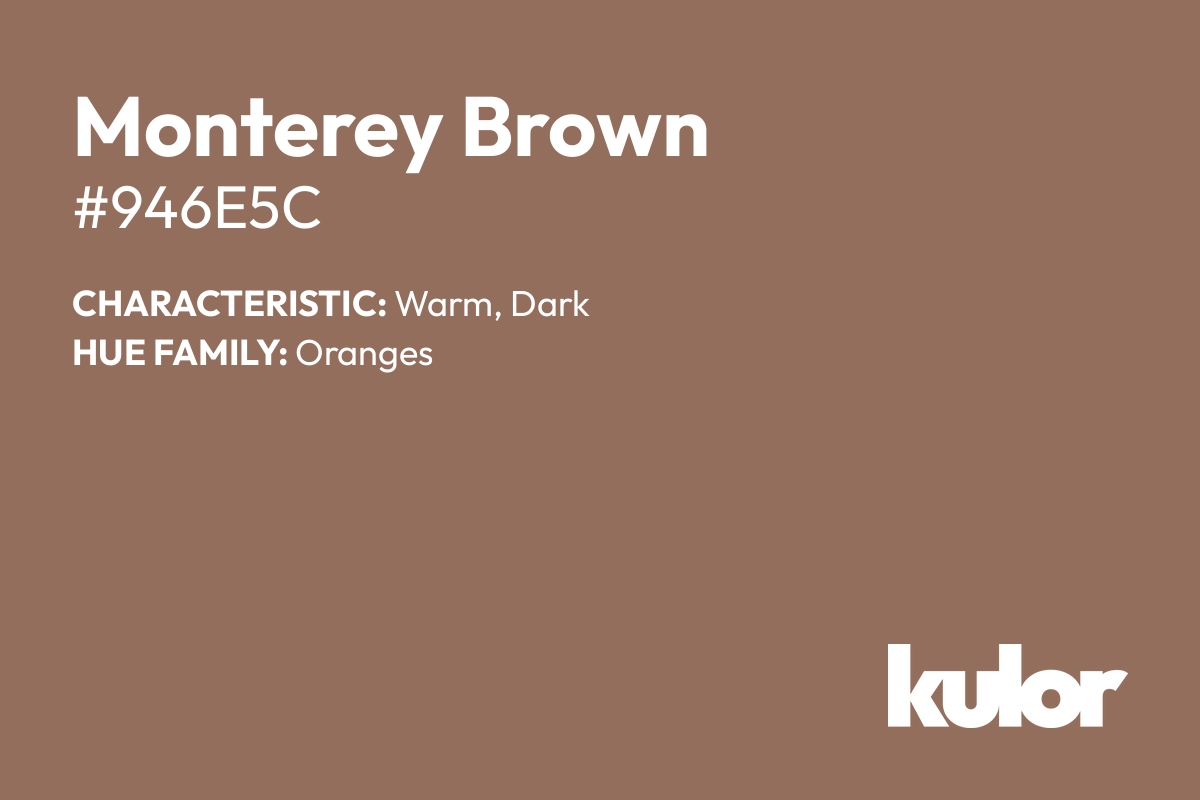 Monterey Brown is a color with a HTML hex code of #946e5c.