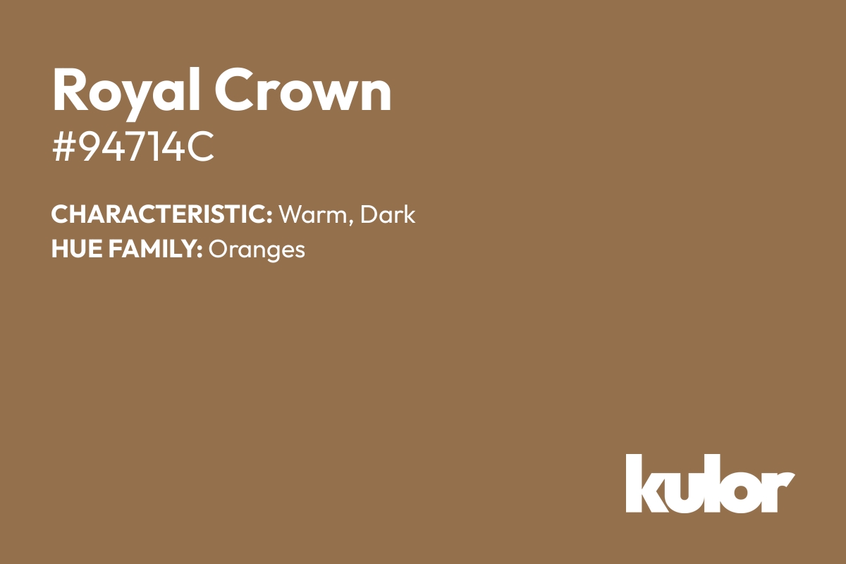 Royal Crown is a color with a HTML hex code of #94714c.