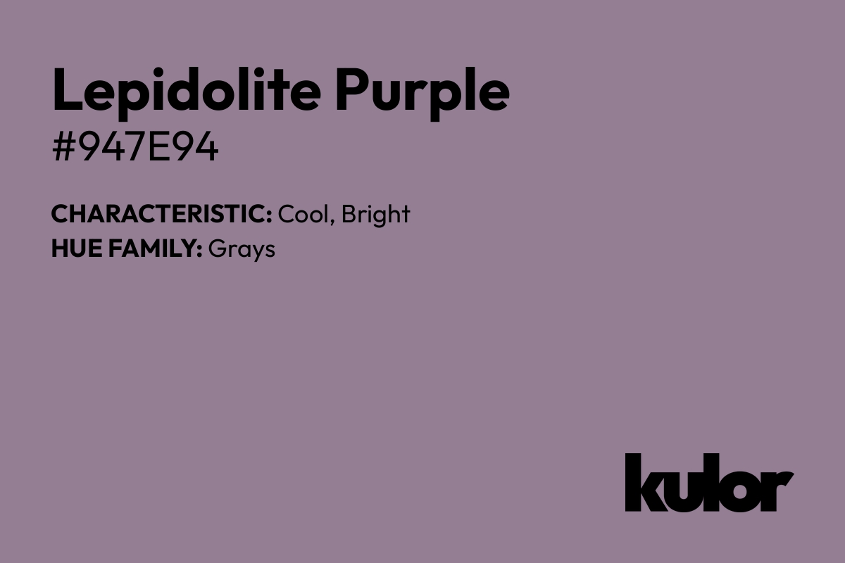 Lepidolite Purple is a color with a HTML hex code of #947e94.