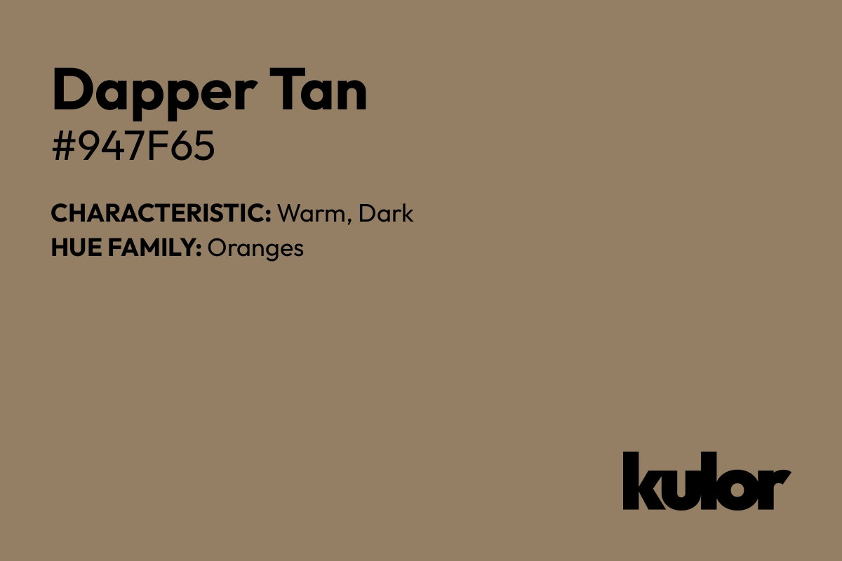 Dapper Tan is a color with a HTML hex code of #947f65.