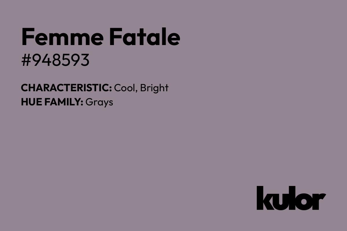 Femme Fatale is a color with a HTML hex code of #948593.