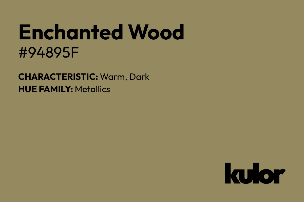 Enchanted Wood is a color with a HTML hex code of #94895f.