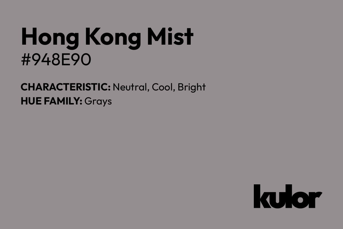 Hong Kong Mist is a color with a HTML hex code of #948e90.