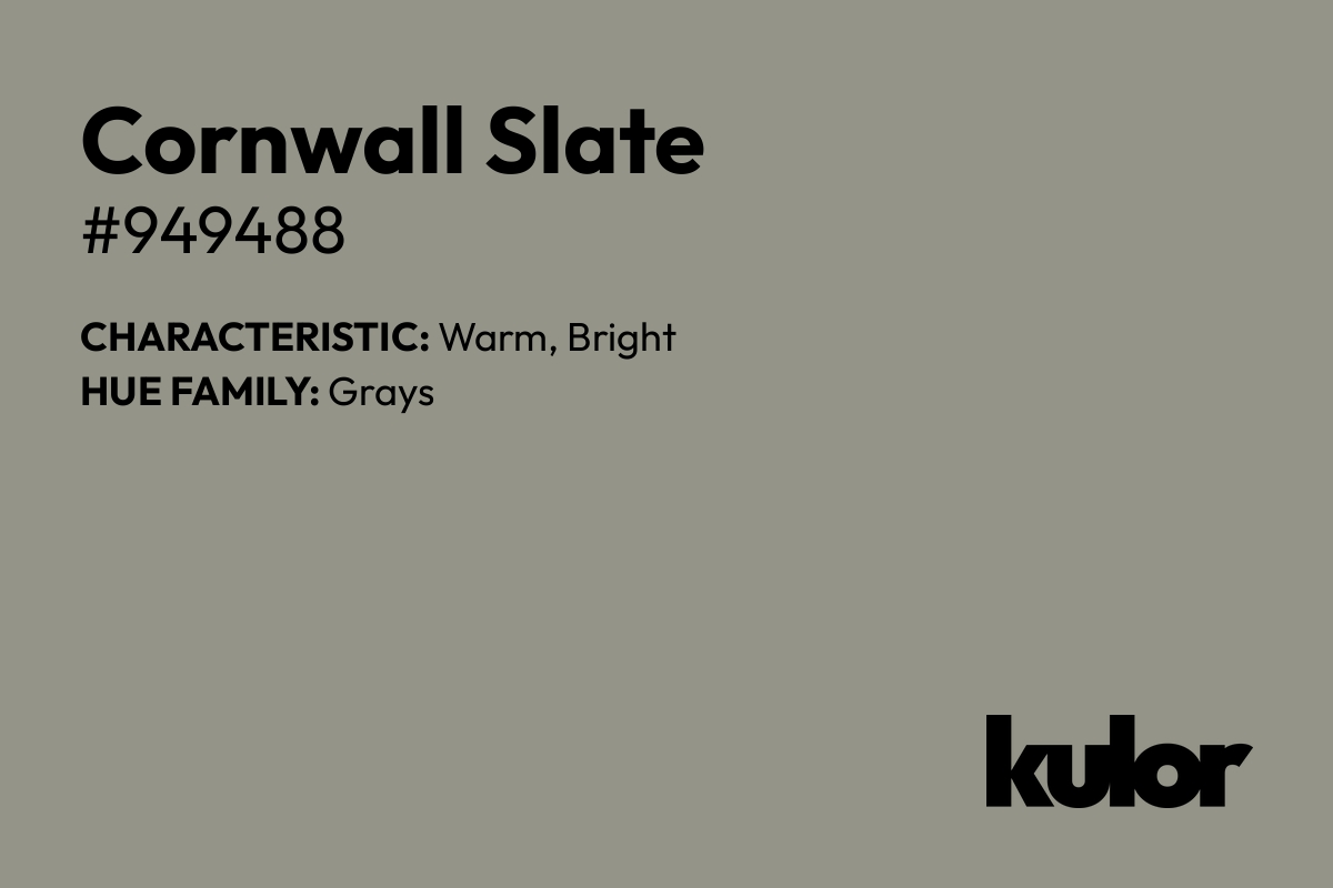 Cornwall Slate is a color with a HTML hex code of #949488.