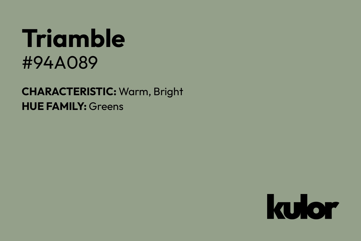 Triamble is a color with a HTML hex code of #94a089.