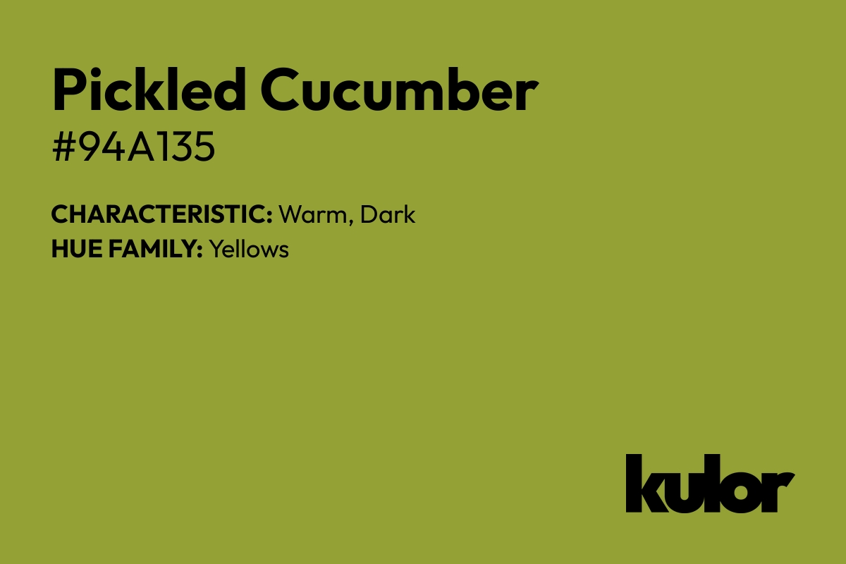 Pickled Cucumber is a color with a HTML hex code of #94a135.